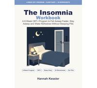The Insomnia Workbook: A 6-W BT-I Program to Fall Asleep Faster, Stay Asleep and Wake Refreshed Without Sleeping Pills
