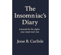 The Insomniac’s Diary: A Journal for the nights your mind won't rest