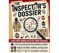 The Inspector's Dossier: 75 Large Print Murder Mystery Word Search Puzzles for Adults and Seniors: A Whodunit Detective Game to Keep Your Brain Active