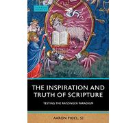 The Inspiration and Truth of Scripture: Testing the Ratzinger Paradigm (Verbum Domini)