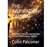 THE INSPIRATION CARRIER: DESIGNING THROUGH INSPIRATION FOR SUSTAINED SOCIAL CHANGE