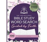 The Inspirational Bible Study Word Search - Guided by Faith: Christian Activity Book, 100 Puzzles with Purpose, Bible Themes, Perfect for Devotion Time & Scripture Learning