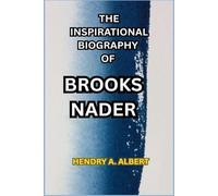 THE INSPIRATIONAL BIOGRAPHY OF BROOKS NADER