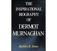 THE INSPIRATIONAL BIOGRAPHY OF DERMOT MURNAGHAN