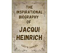 THE INSPIRATIONAL BIOGRAPHY OF JACQUI HEINRICH
