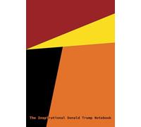 The Inspirational Donald Trump Notebook: A5 Narrow Lined: Contains 100 Of His Unique, Unfiltered, Unbelievable and Unintentionally Hilarious Quotes. Covfefe.