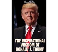 The Inspirational Wisdom of Donald Trump: America's Savior