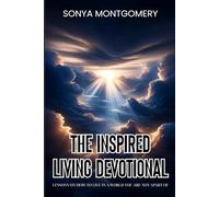 The Inspired Living Devotional: Lessons on How to Live in a World You are Not Apart of