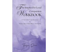 The Inspired to Lead Companion Workbook: A 30-Day Faith & Leadership Journal for Women Called to Build Childcare with Purpose
