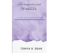 The Inspired to Lead Companion Workbook: A 30-Day Faith & Leadership Journal for Women Called to Build Childcare with Purpose