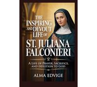 THE INSPIRING AND DEVOUT LIFE OF ST. JULIANA FALCONIERI (Catholic saints lives)