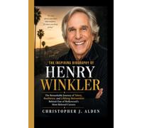 THE INSPIRING BIOGRAPHY OF HENRY WINKLER: The Remarkable Journey of Talent, Resilience, and Lifelong Reinvention Behind One of Hollywood's Most Beloved Careers