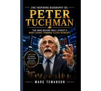 THE INSPIRING BIOGRAPHY OF PETER TUCHMAN: The Man Behind Wall Street's Most Iconic Trading Floor Moments