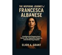 The Inspiring Journey Of Francesca Albanese: Unsilenced Rapporteur: Early Life, Explosive Reports, and Enduring Impact