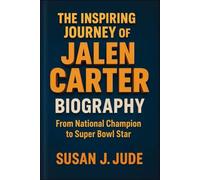 THE INSPIRING JOURNEY OF JALEN CARTER BIOGRAPHY: From National Champion to Super Bowl Star