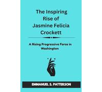 The Inspiring Rise of Jasmine Felicia Crockett: A Rising Progressive Force in Washington