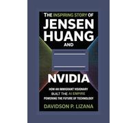 The Inspiring Story of Jensen Huang and NVIDIA: How an Immigrant Visionary Built the AI Empire Powering the Future of Technology