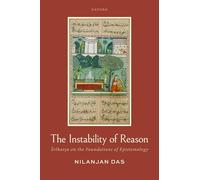 The Instability of Reason: Śrīharṣa on the Foundations of Epistemology