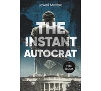 The Instant Autocrat: The Threat of Authoritarianism in Modern America