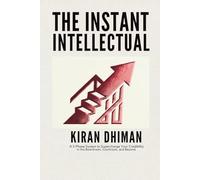 THE INSTANT INTELLECTUAL: 500 High-Status Words to Command Authority and Influence Instantly