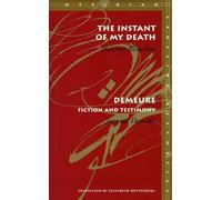 The Instant of My Death / Demeure : Fiction and Testimony (Meridian: Crossing Aesthetics)