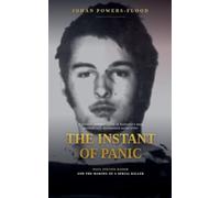 The Instant of Panic, Paul Steven Haigh and the Making of a Serial Killer