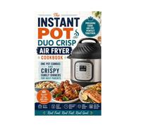 The Instant Pot Duo Crisp Air Fryer Cookbook: One Pot Combos and Crispy Family Dinners for Busy