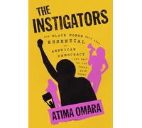 The Instigators: How Black Women Have Been Essential to American Democracy
