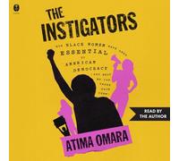 The Instigators: How Black Women Have Been Essential to American Democracy (and What We Can Learn from Them)