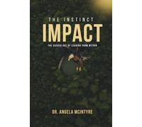 The Instinct Impact: The Sacred Art of Leading from Within