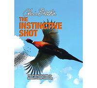 The Instinctive Shot: The Practical Guide to Modern Game Shooting