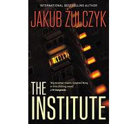 The Institute: From the bestselling author of Blinded by the Lights