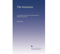 The Institutes: A textbook of the history and system of Roman private law,