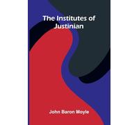 The Institutes Of Justinian