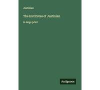 The Institutes of Justinian: in large print