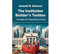 The Institution Builder’s Toolbox: Strategies for Negotiating Change