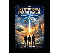 The Institutional Upgrade Manual: Humanity’s Next Leap