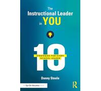 The Instructional Leader in You: 10 Strategies for Every School Leader