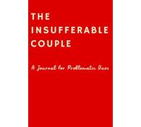 The Insufferable Couple: A Journal for Problematic Duos