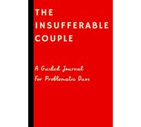 The Insufferable Couple: A Journal for Problematic Duos