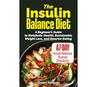 The Insulin Balance Diet: A Beginner’s Guide to Metabolic Health, Sustainable Weight Loss, and Smarter Eating