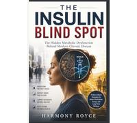 The Insulin Blind Spot: The Hidden Metabolic Dysfunction Behind Modern Chronic Disease: 90 (Health Matters)