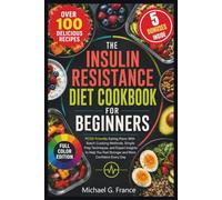 The Insulin Resistance Diet Cookbook for Beginners: PCOS Friendly Eating Plans With Batch Cooking Methods, Simple Prep Techniques, and Expert Insights ... Feel Stronger and More Confident Every Day