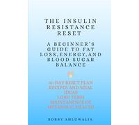 The Insulin Resistance Reset: A Beginner’s Guide to Fat Loss, Energy, and Blood Sugar Balance: A Practical Guide to Healthy Eating, Stable Blood Sugar, and Metabolic Health | 6 x 9 inches, 102 pages