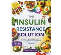 The Insulin Resistance Solution: A Complete Diet & Lifestyle Guide to Managing PCOS, Balance Hormones, Lose Weight and Preventing Prediabetes