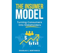 The Insumer Model: Turning Consumers into Stakeholders (The Insumer Revolution Series)