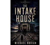The Intake House: 6 (The Hollow Archive)