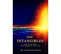 THE INTANGIBLES: God-Given Gifts That Empower Your Life