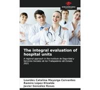 The integral evaluation of hospital units: A regional approach in the Instituto de Seguridad y Servicios Sociales de los Trabajadores del Estado, 2021
