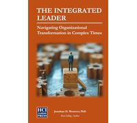 The Integrated Leader: Navigating Organizational Transformation in Complex Times (HCI Organizational Insights)